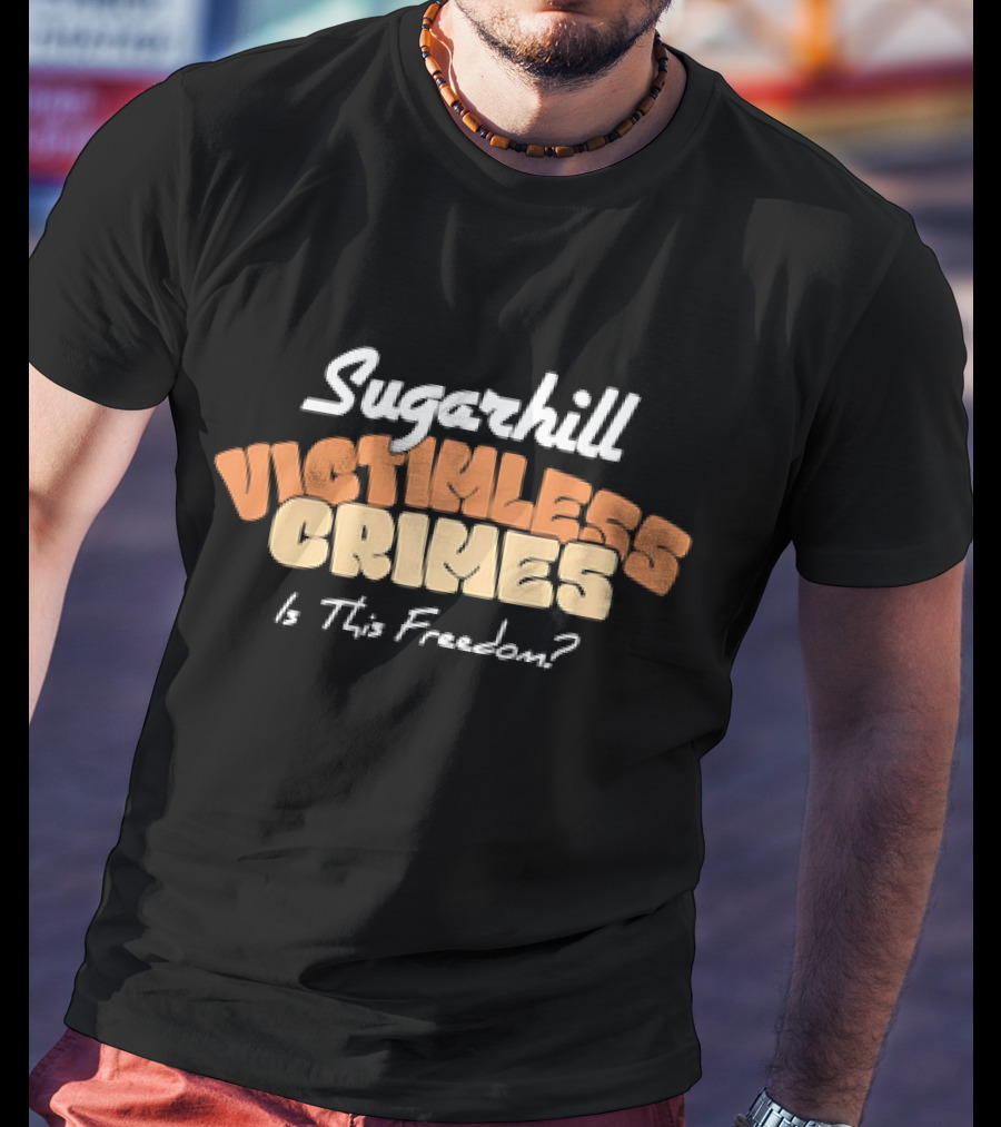 Sugarhill Victimless Crimes Is This Freedom? T-Shirt