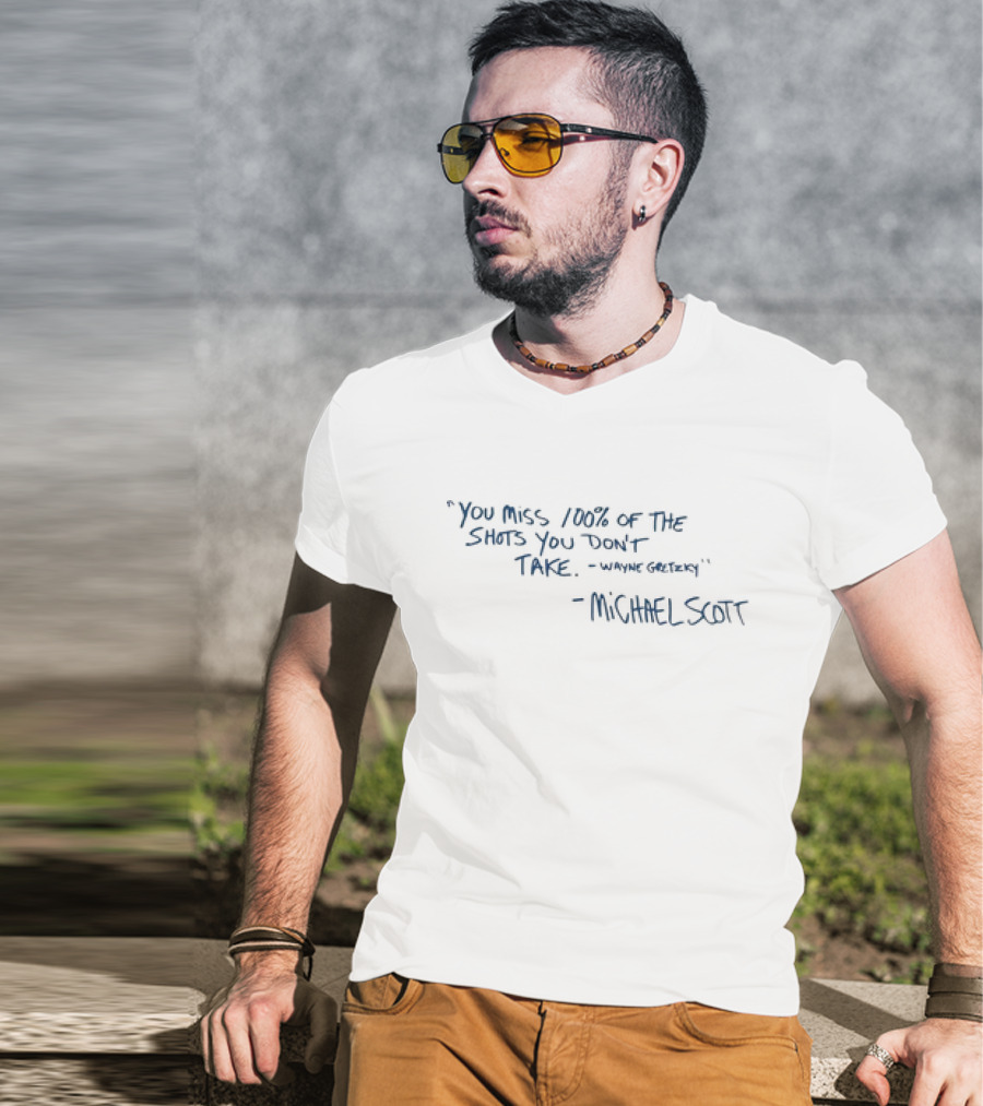 Michael Scott You Miss 100% Of The Shots You Don't Take Wayne Gretzky T-Shirt