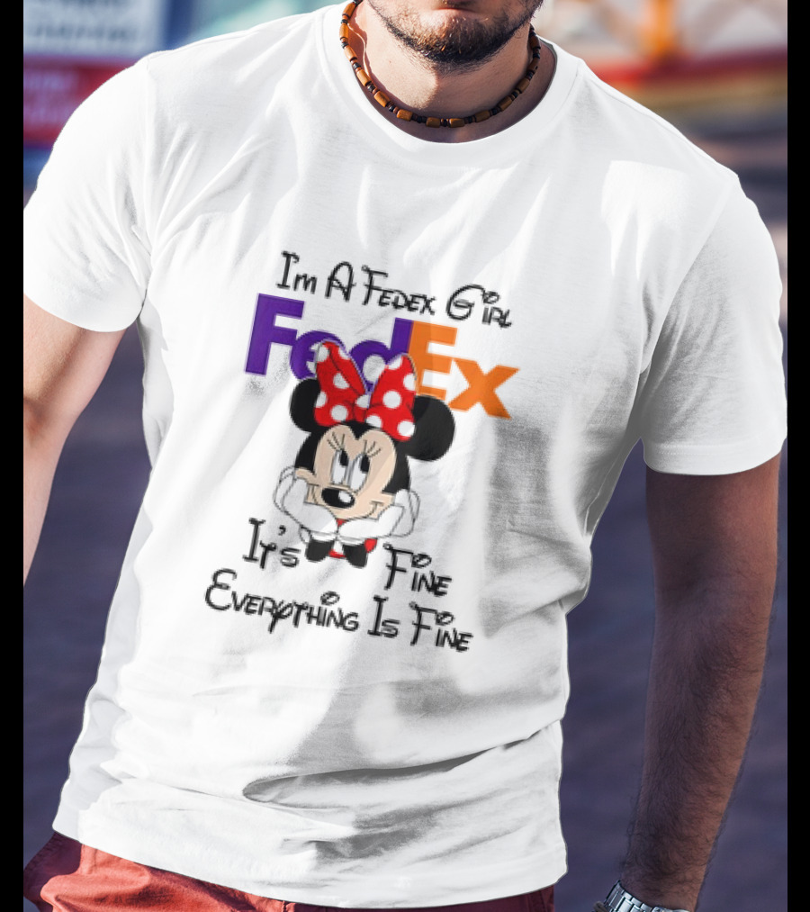 I'm A FedEx Girl Minnie Mouse It's Fine Everything Is Fine T-Shirt