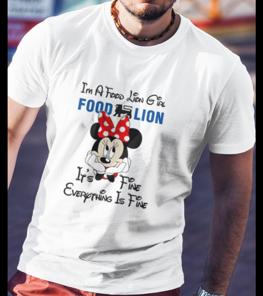 I'm A Food Lion Girl Minnie Mouse It's Fine Everything Is Fine T-Shirt