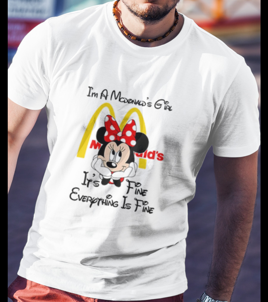 I'm A McDonald's Girl Minnie Mouse It's Fine Everything Is Fine T-Shirt