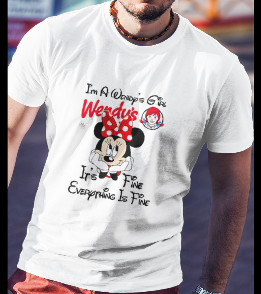 I'm A Wendy's Girl Minnie Mouse It's Fine Everything Is Fine T-Shirt