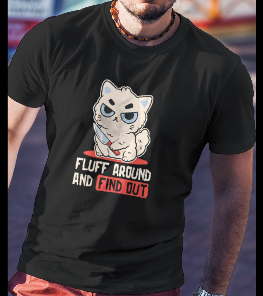 Angry Cat With Knife Fluff Around And Find Out T-Shirt