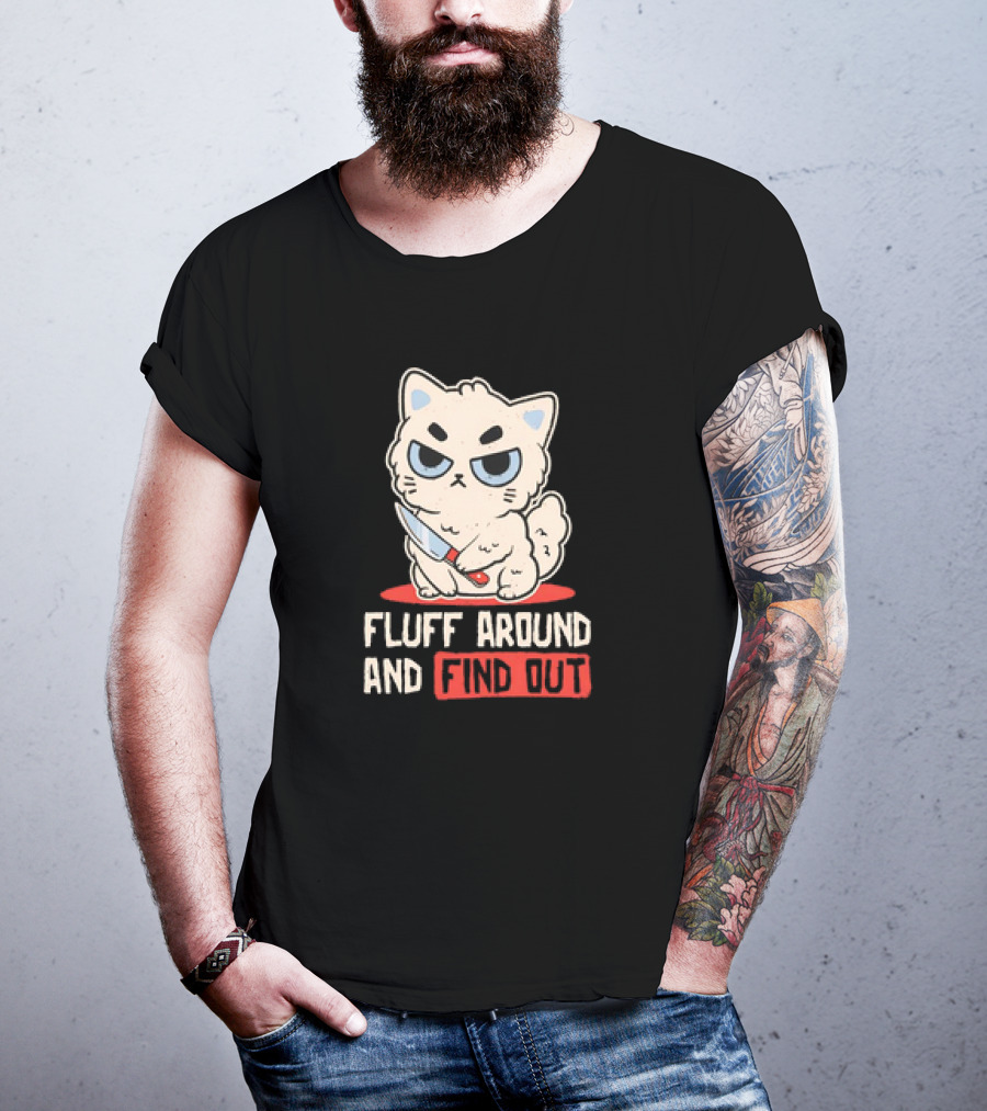 Angry Cat With Knife Fluff Around And Find Out T-Shirt