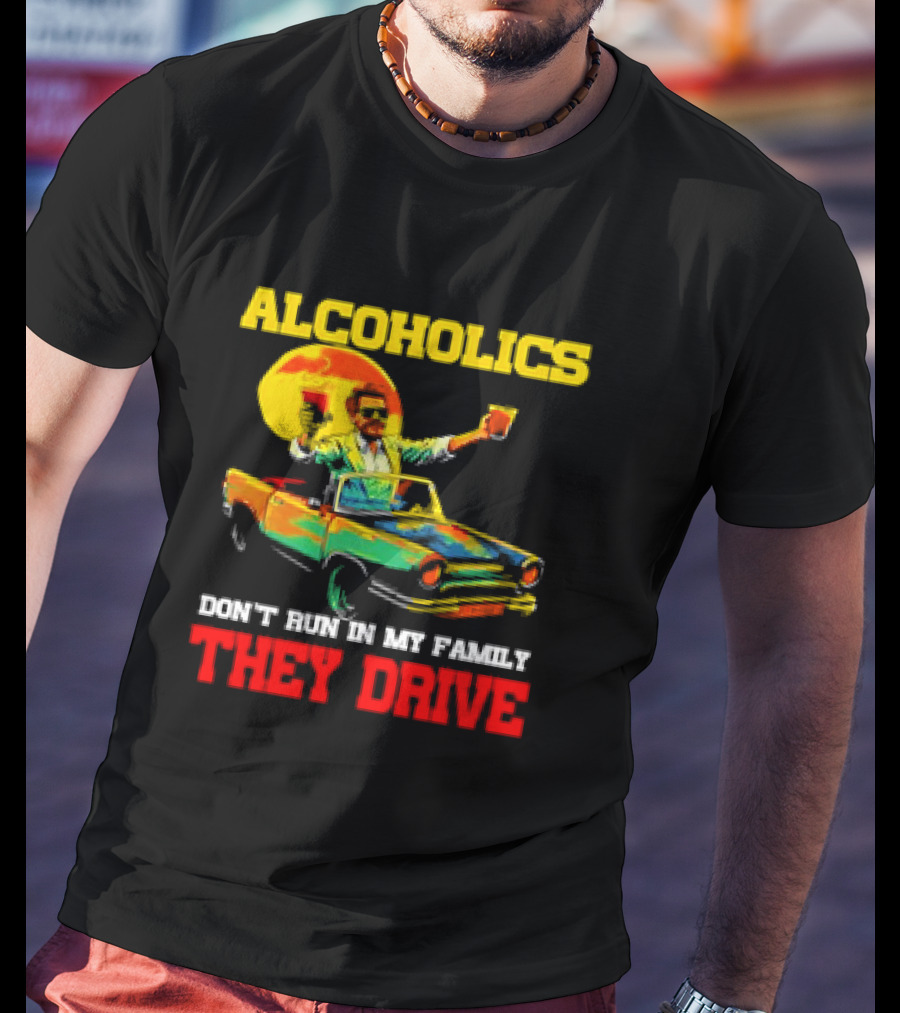 Alcoholics Don't Run In My Family They Drive Retro Style Car T-Shirt