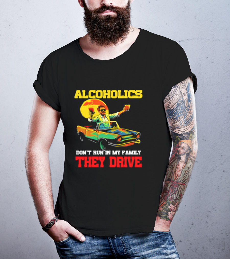 Alcoholics Don't Run In My Family They Drive Retro Style Car T-Shirt