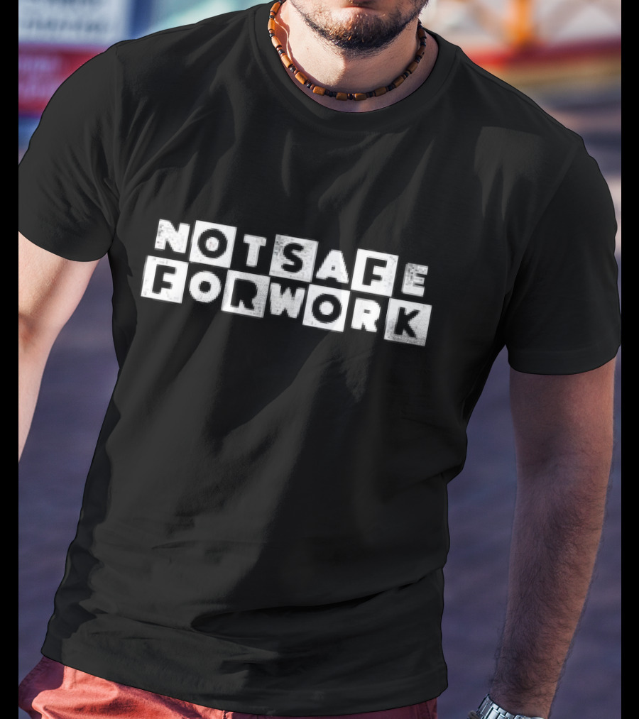NSFW Not Safe For Work Block Letter Humor T-Shirt