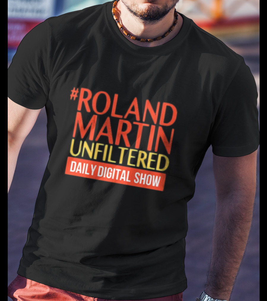Roland Martin Unfiltered Daily Digital Show T-Shirt