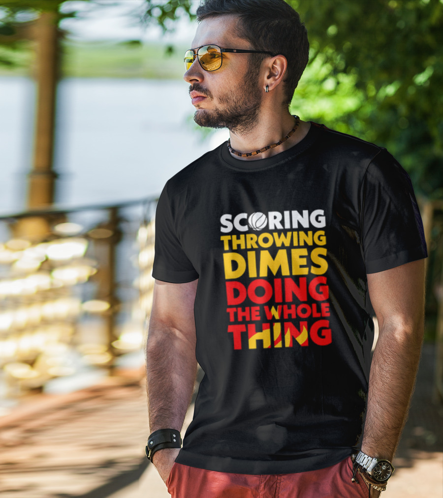 Scoring Throwing Dimes Doing The Whole Thing Basketball T-Shirt