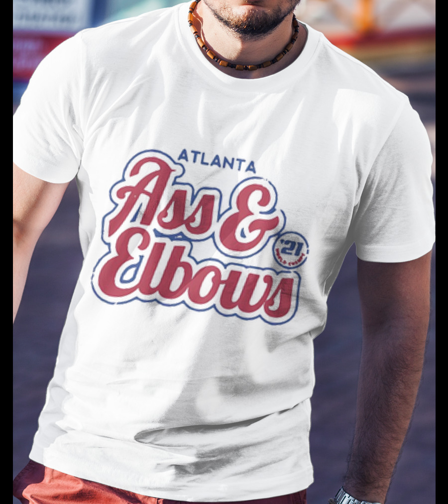 Atlanta Ass And Elbows '21 T-Shirt