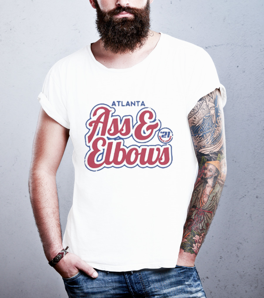 Atlanta Ass And Elbows '21 T-Shirt