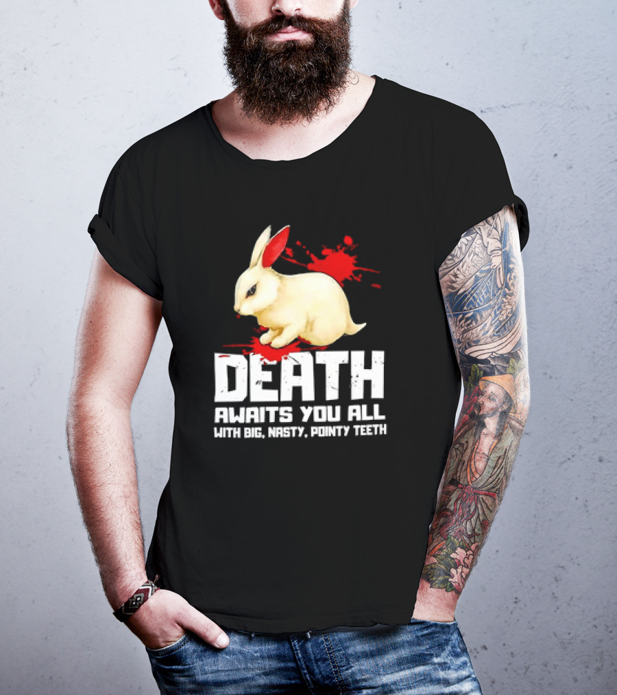 Bunny Death Awaits You All With Big Nasty Pointy Teeth T-Shirt
