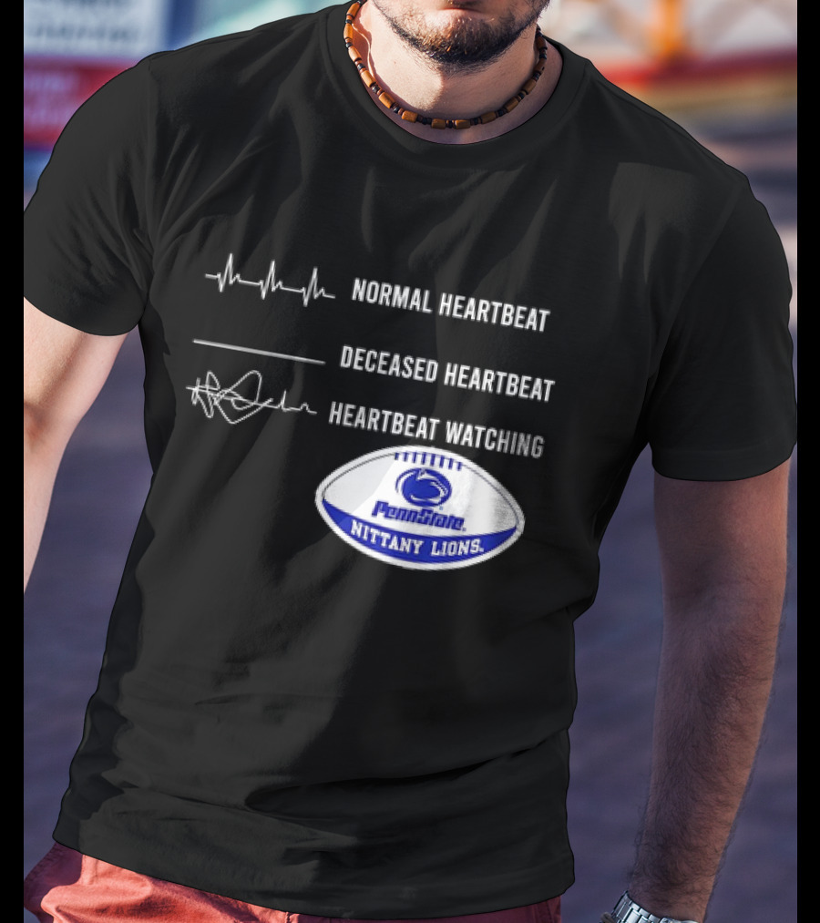 Normal Heartbeat Deceased Heartbeat Heartbeat Watching Penn State Nittany Lions T-Shirt