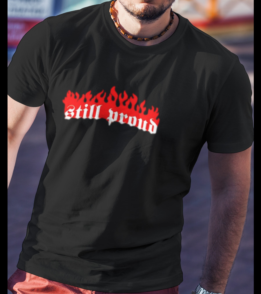 Still Proud 15 Years Of Perseverance Fire Flames T-Shirt