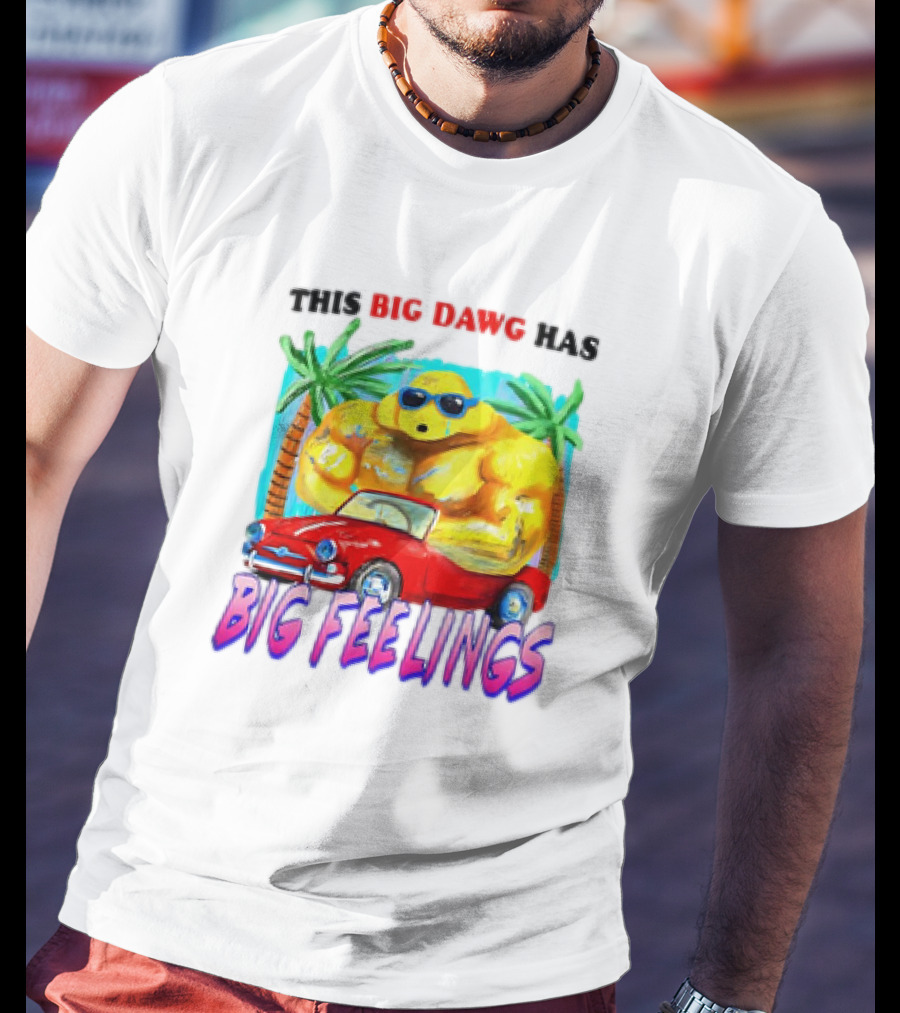 This Big Dawg Has Big Feelings Palm Trees Sunglasses Red Car T-Shirt