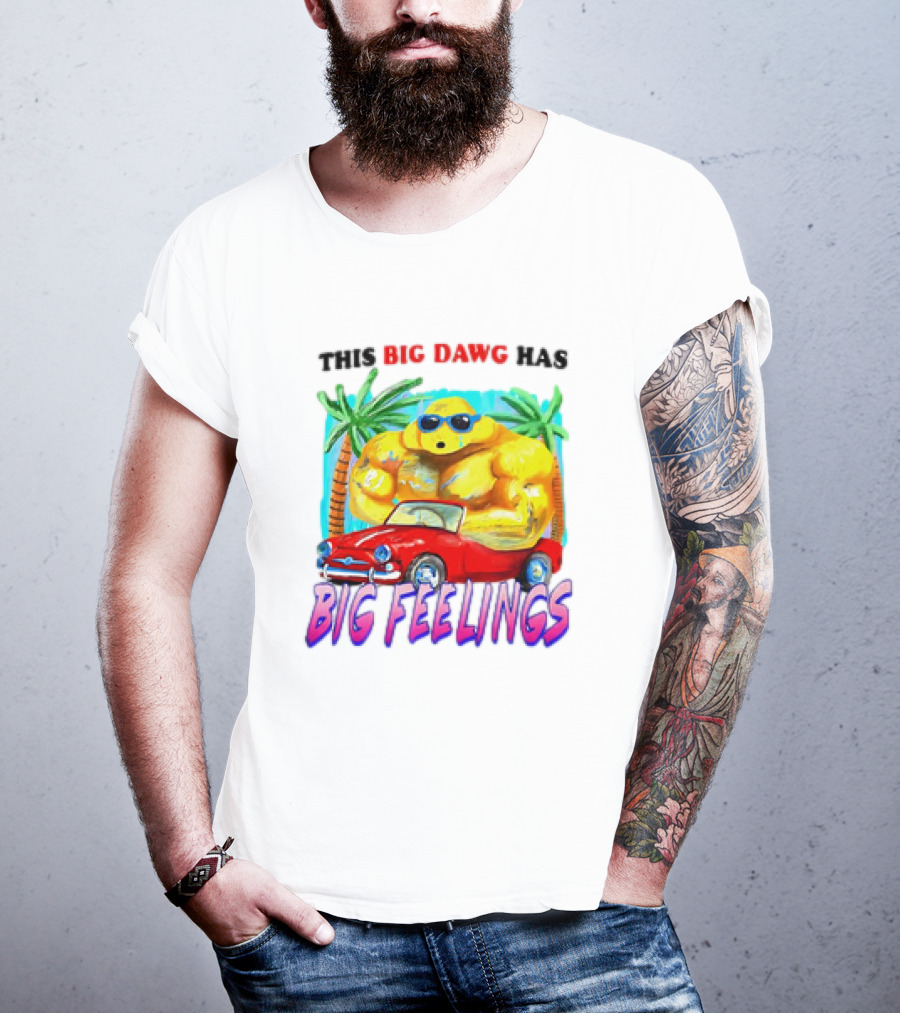 This Big Dawg Has Big Feelings Palm Trees Sunglasses Red Car T-Shirt