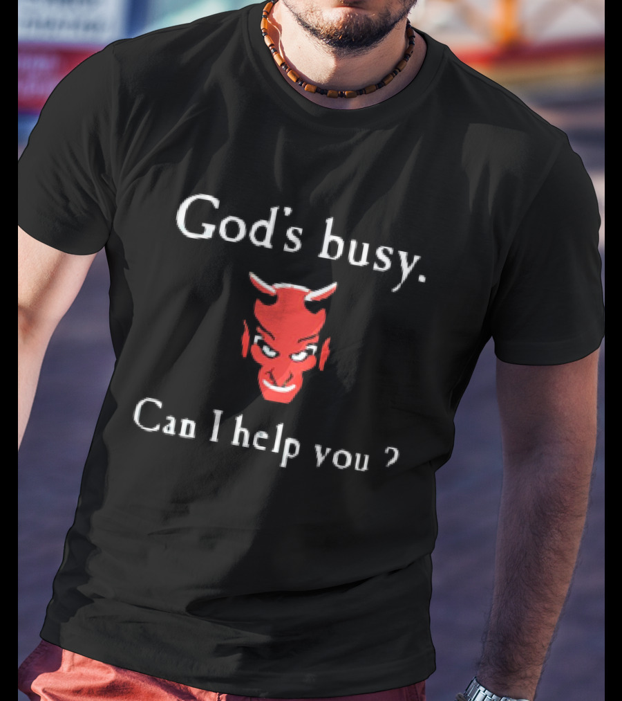 God's Busy Can I Help You Devil Face T-Shirt