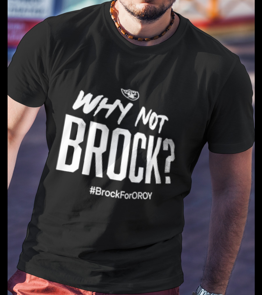 Las Vegas Raiders Why Not Brock #BrockForROY T-Shirt