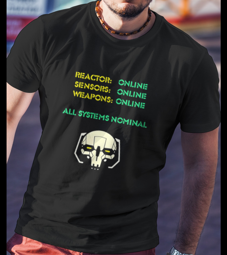 Reactor Online Sensors Online Weapons Online All Systems Nominal Skull T-Shirt