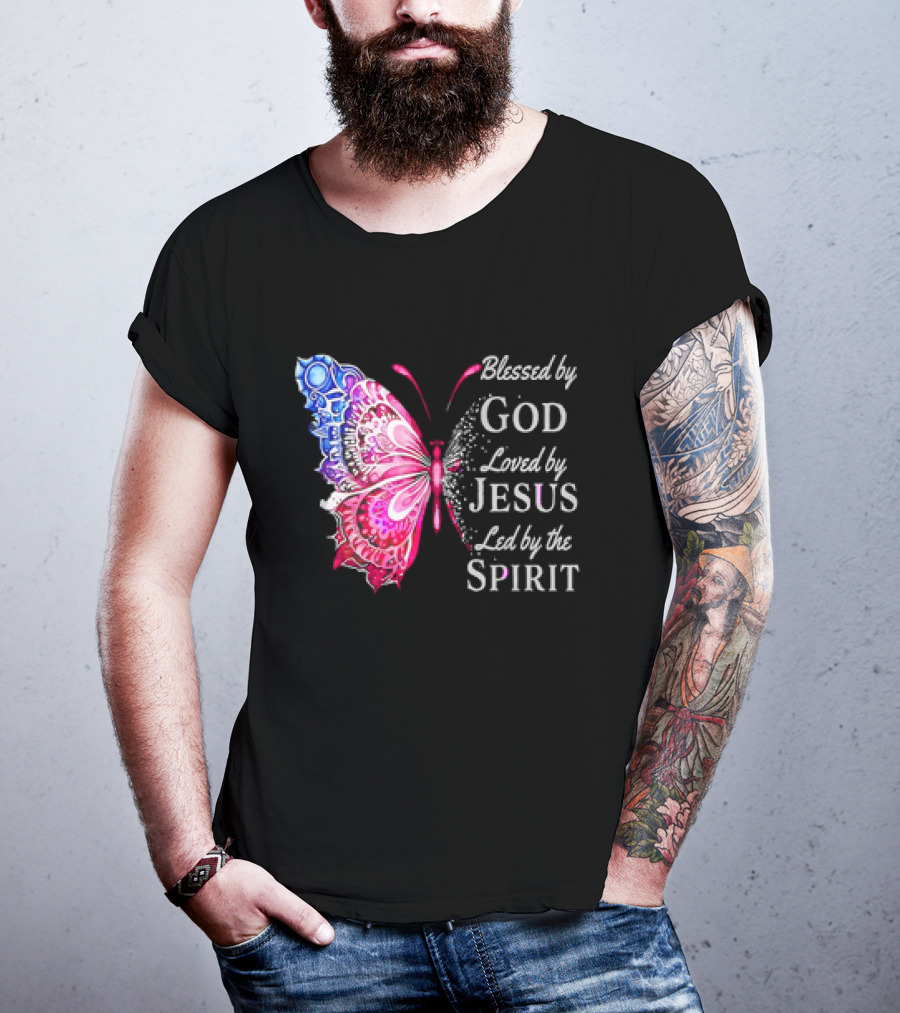 Blessed By God Loved By Jesus Led By The Spirit Butterfly T-Shirt