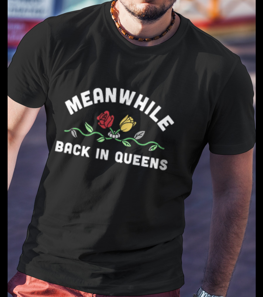 Clay Holmes Meanwhile Back In Queens Red And Yellow Roses T-Shirt