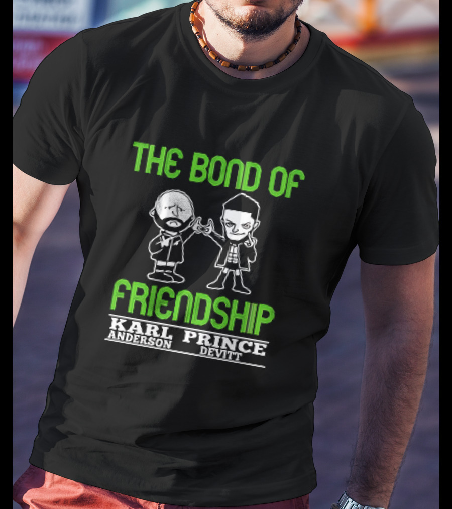 The Bond Of Friendship Karl Anderson Prince Devitt T-Shirt