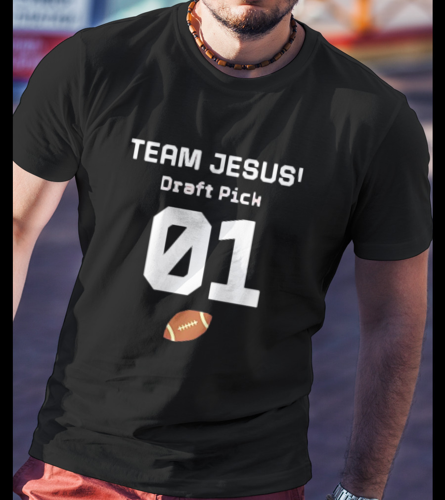 Team Jesus Draft Pick 01 Football T-Shirt
