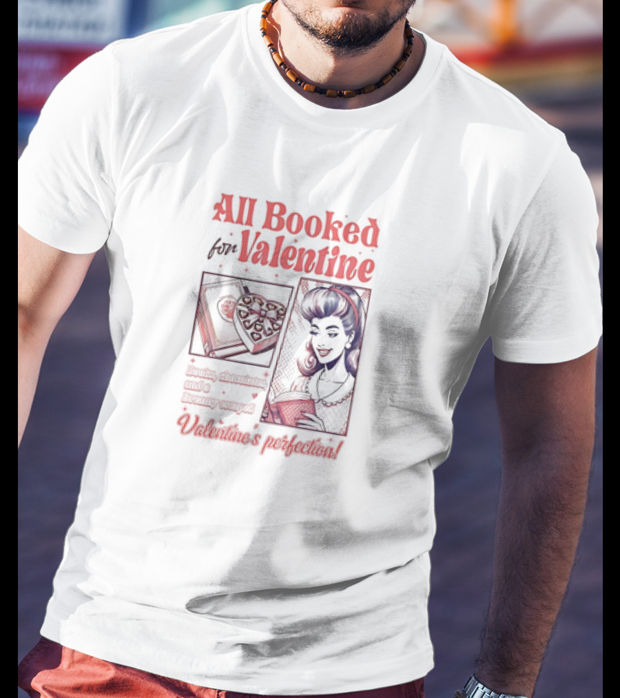 All Booked For Valentine Sweet Adventures Await Valentine's Perfection T-Shirt