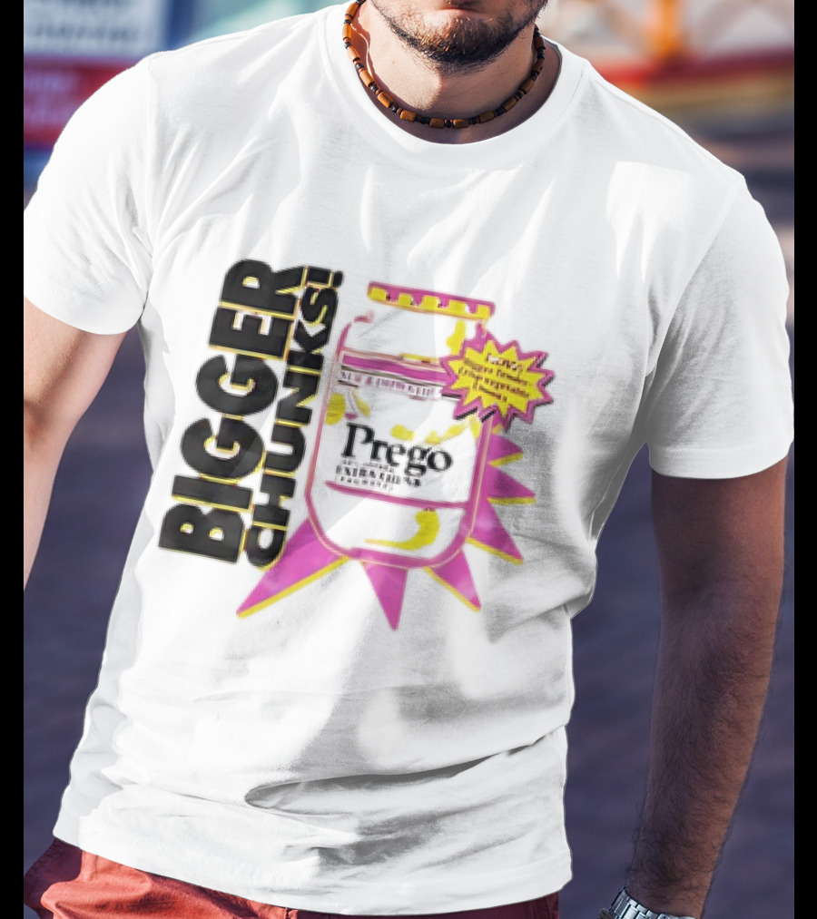 Bigger Chunks Prego New Chunkier Recipe T-Shirt