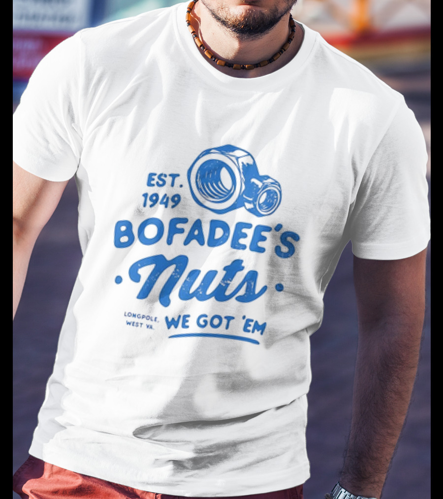 Bofadee's Nuts We Got 'Em Est 1949 Longpole West Va T-Shirt