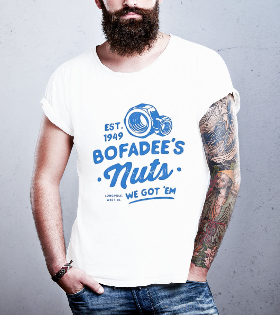 Bofadee's Nuts We Got 'Em Est 1949 Longpole West Va T-Shirt