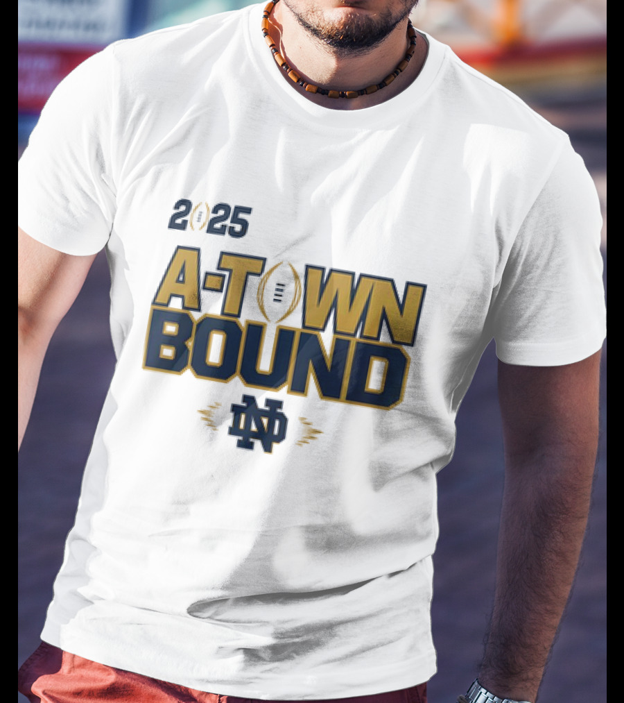 2025 A-Town Bound Notre Dame Football ND T-Shirt