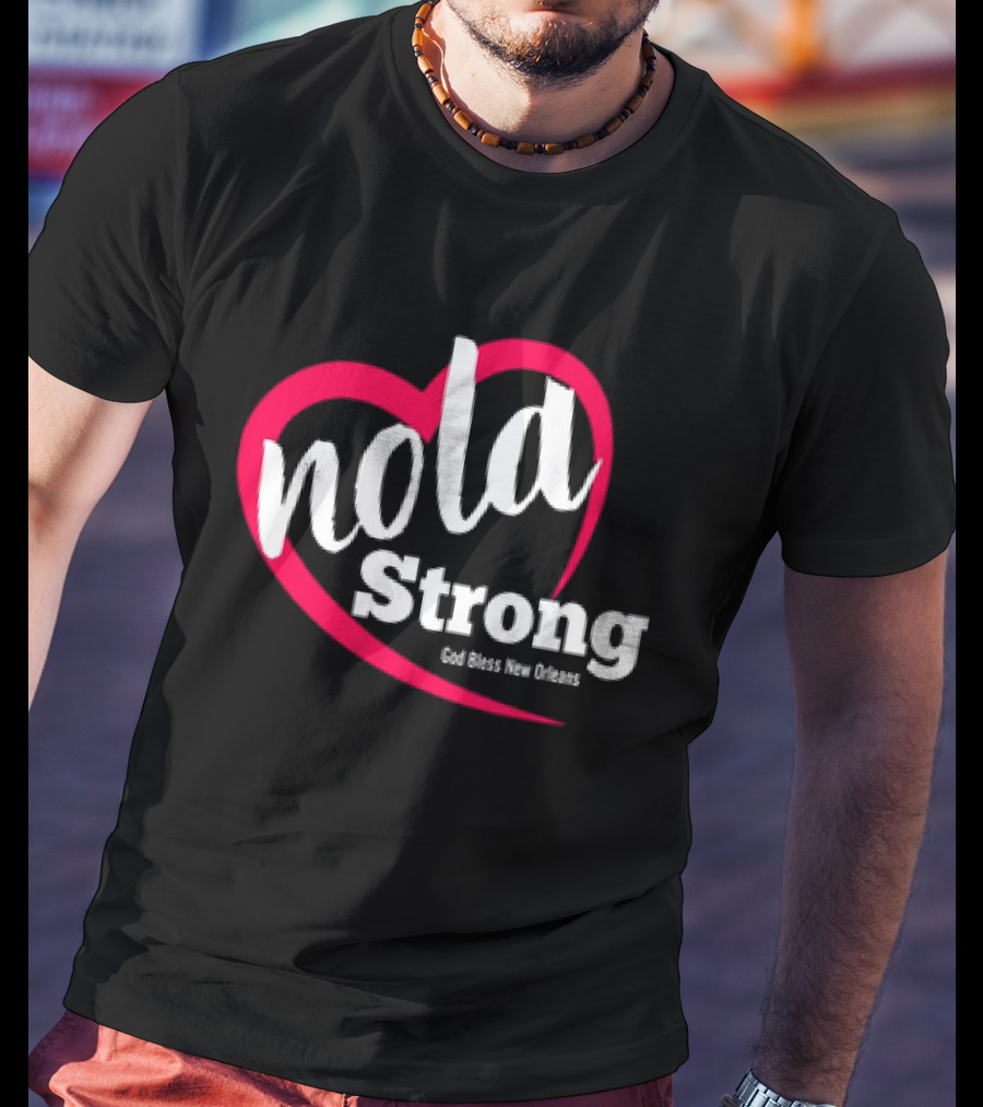 Nola Strong Heart God Bless New Orleans T-Shirt