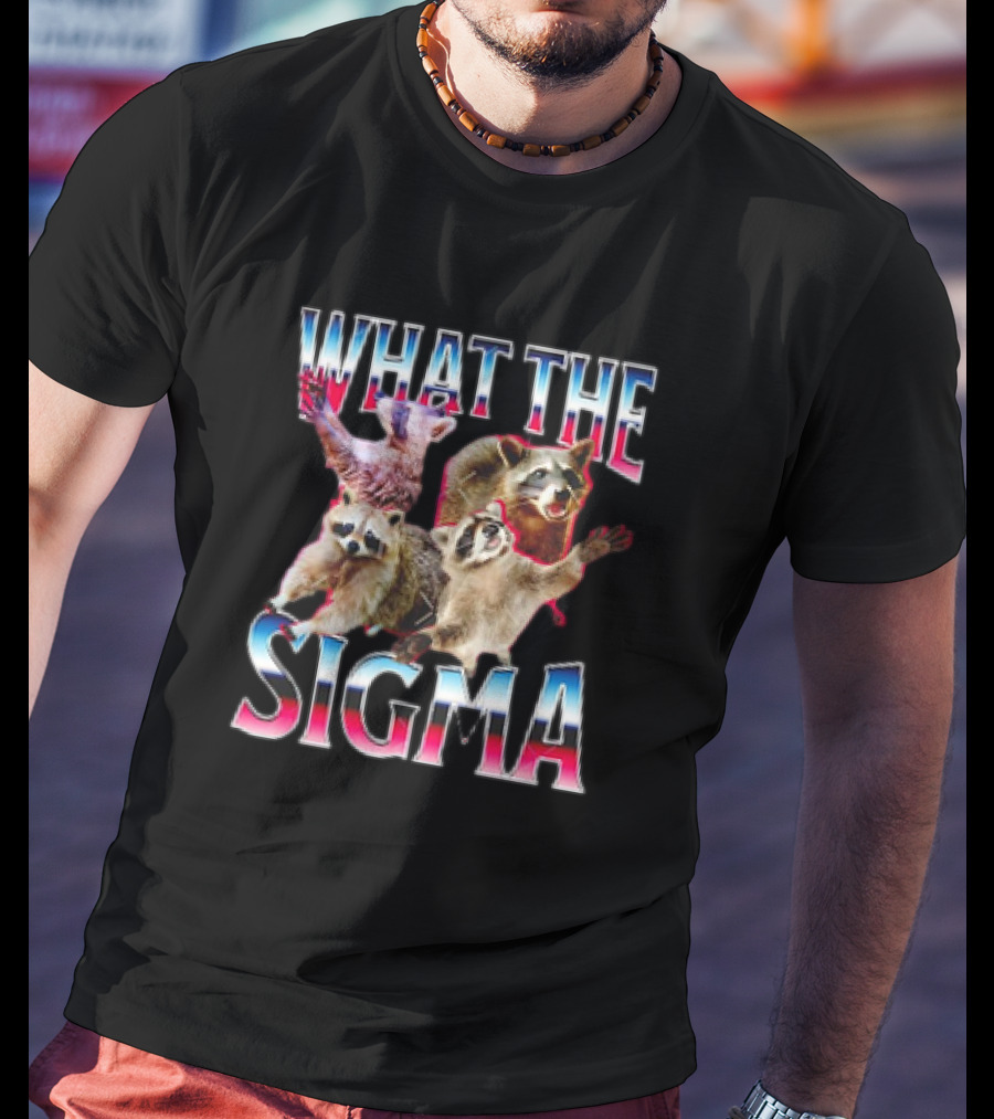 What The Sigma Raccoons Meme T-Shirt