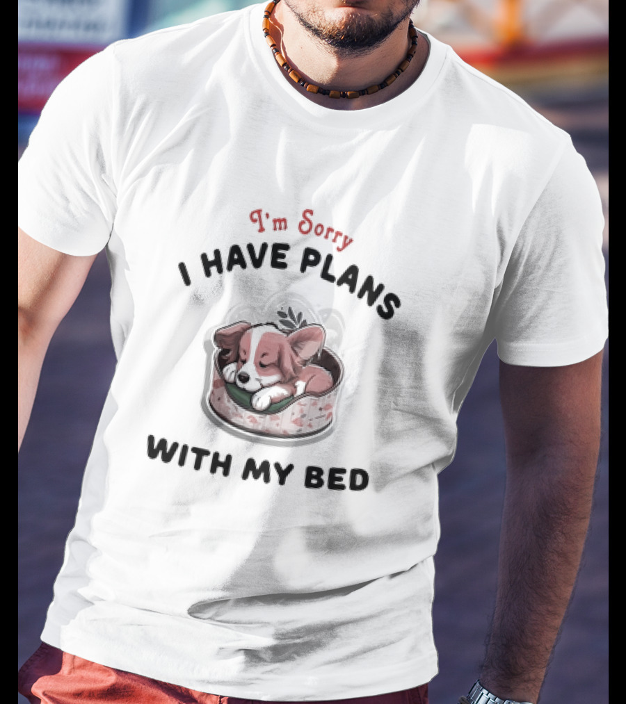 I'm Sorry I Have Plans With My Bed Cute Sleeping Dog T-Shirt