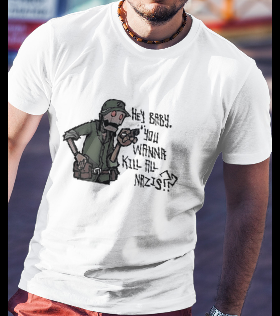 Hey Baby You Wanna Kill All Nazis Soldier Character With Gun T-Shirt