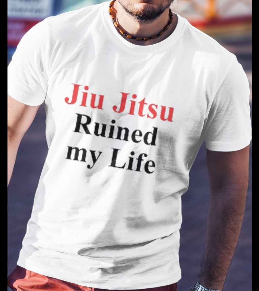 Jiu Jitsu Ruined My Life T-Shirt
