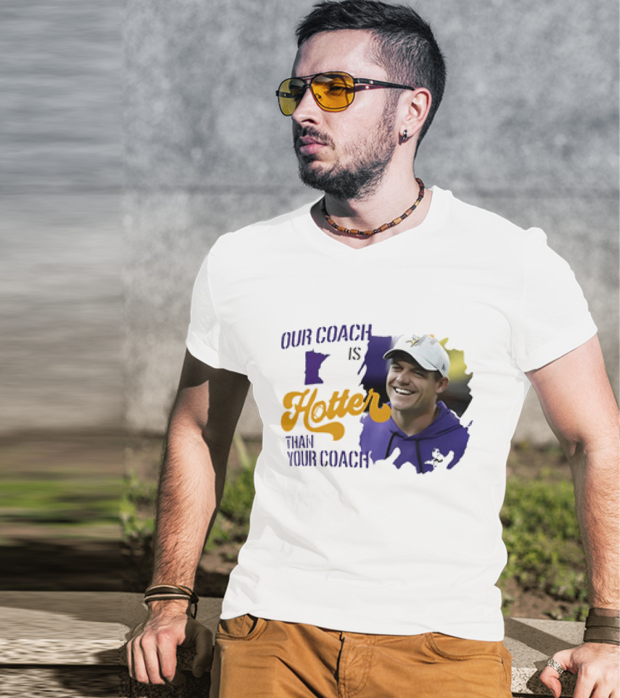 Kevin Oconnell Minnesota Vikings Our Coach Is Hotter Than Your Coach T-Shirt