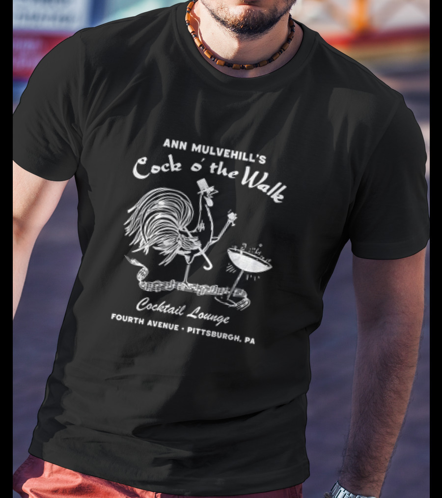 Ann Mulvehill's Cock O’ The Walk Cocktail Lounge Fourth Avenue Pittsburgh PA T-Shirt
