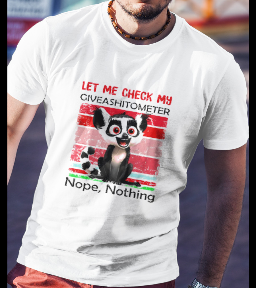 Lemur Catta Let Me Check My Giveashitometer Nope Nothing T-Shirt