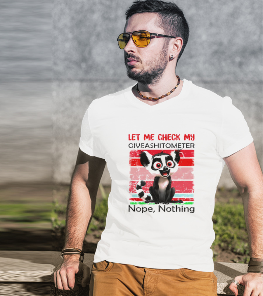 Lemur Catta Let Me Check My Giveashitometer Nope Nothing T-Shirt