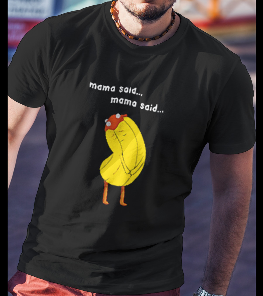 Mama Said. Mama Said. Banana Character With Red Hat T-Shirt