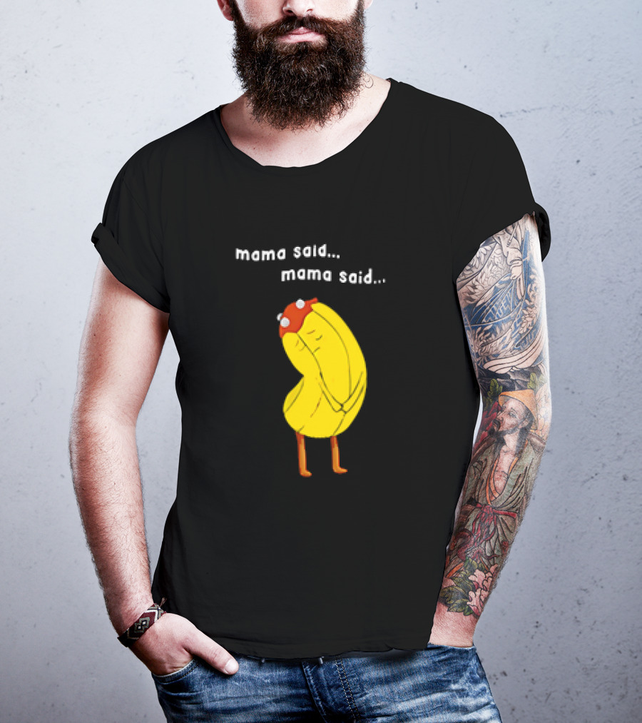 Mama Said. Mama Said. Banana Character With Red Hat T-Shirt
