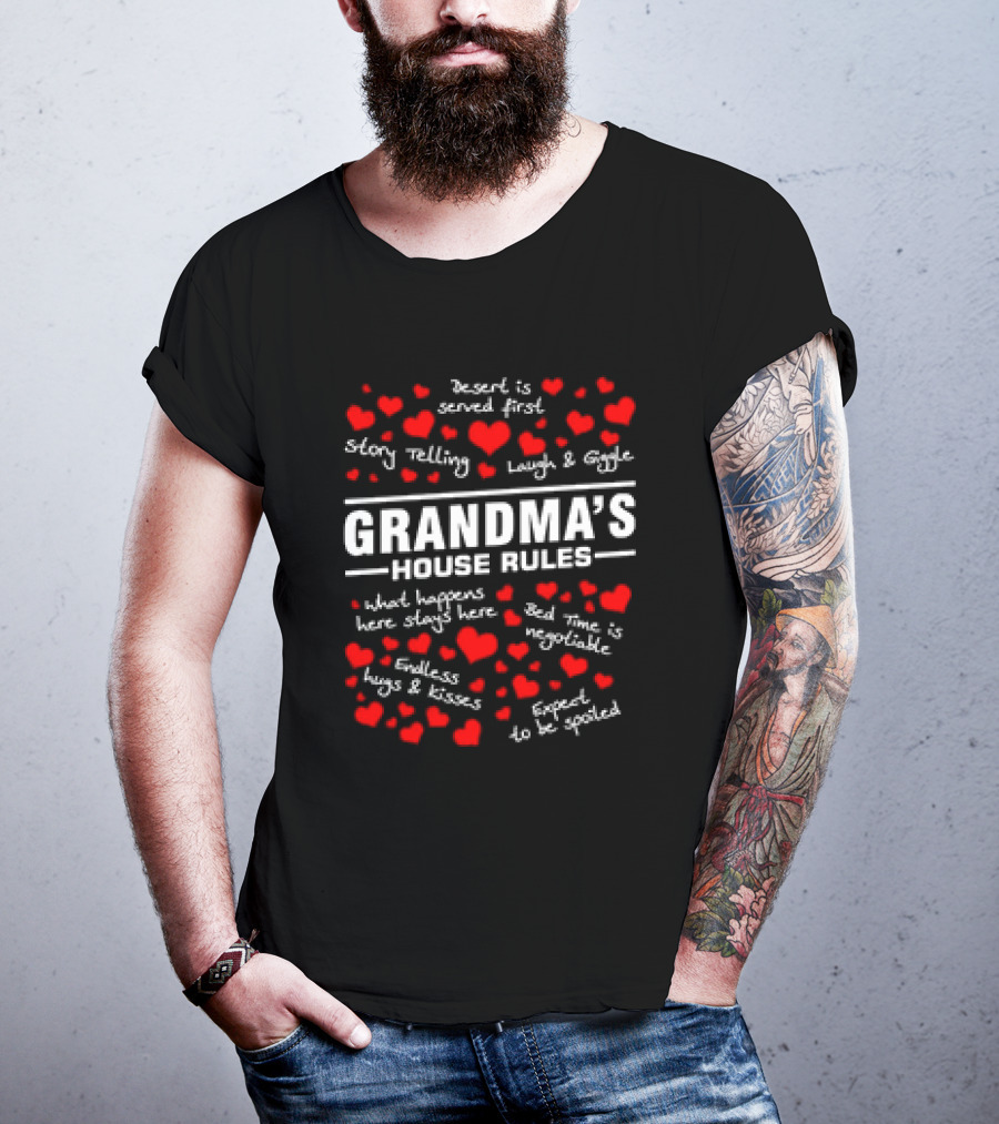 Grandma's House Rules Dessert Served First Storytelling Laugh Giggling Hug Kiss Spoiled T-Shirt