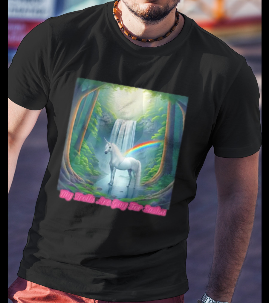 My Trolls Are Gay For Sasha Unicorn Waterfall Rainbow T-Shirt