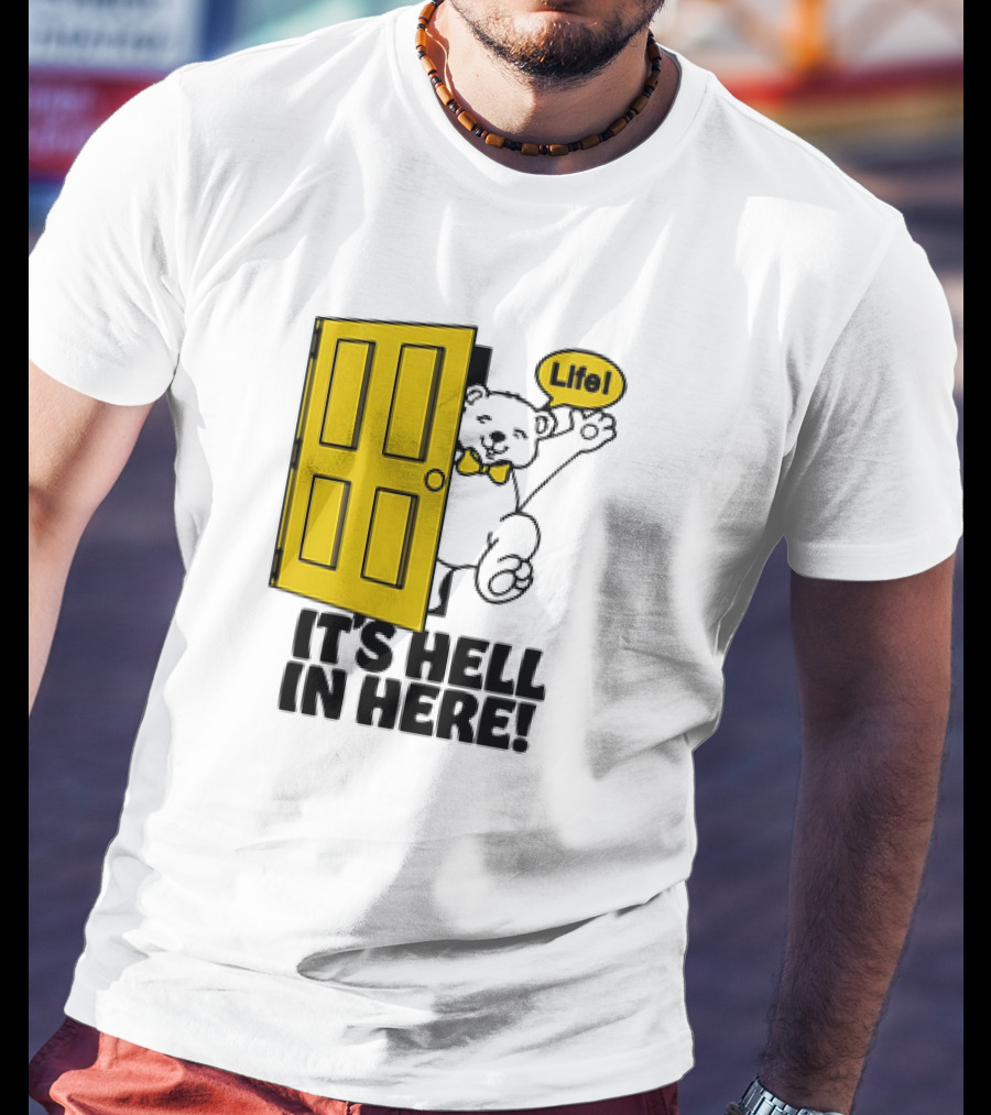 Life Bear Behind Yellow Door It's Hell In Here T-Shirt