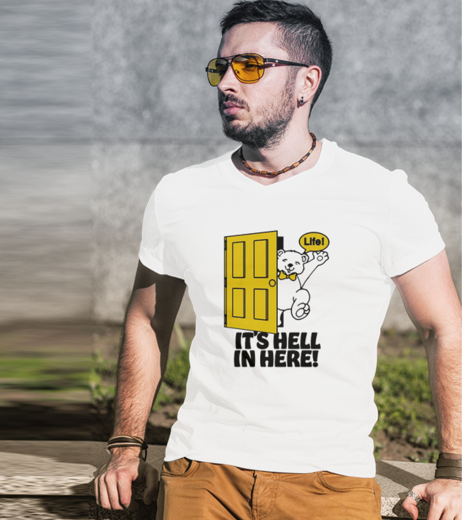 Life Bear Behind Yellow Door It's Hell In Here T-Shirt