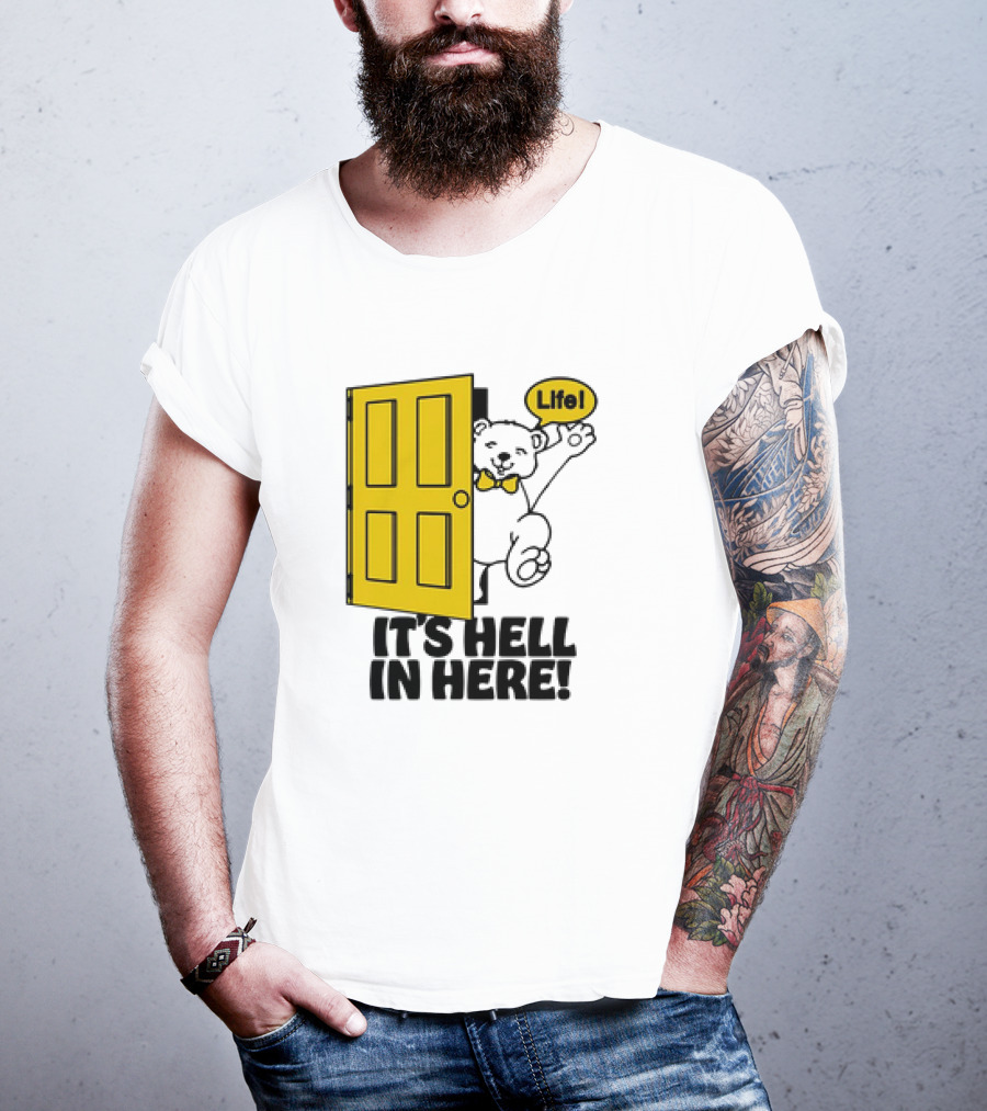 Life Bear Behind Yellow Door It's Hell In Here T-Shirt