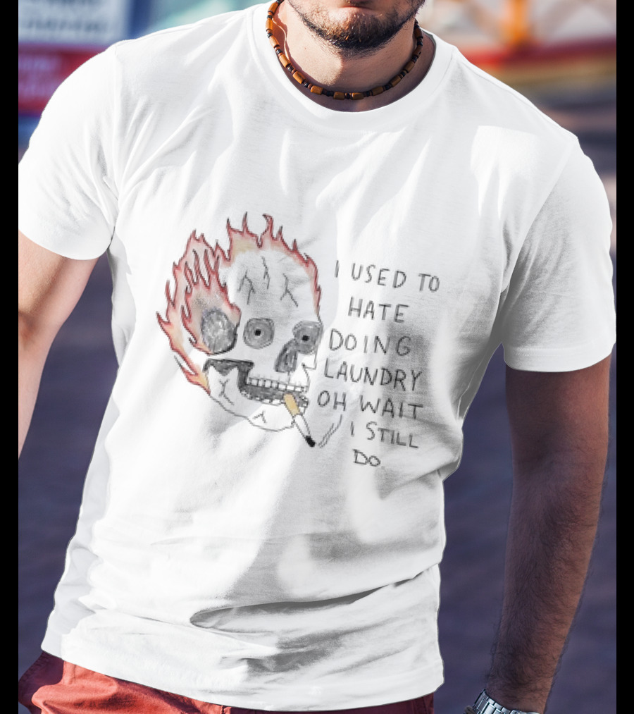 Skull Smoking I Used To Hate Doing Laundry Oh Wait I Still Do T-Shirt