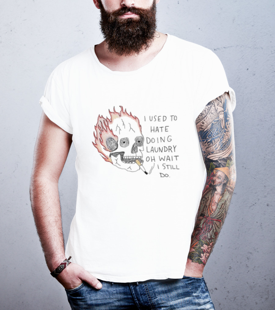 Skull Smoking I Used To Hate Doing Laundry Oh Wait I Still Do T-Shirt